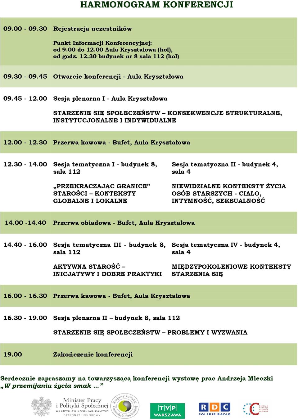 30 Przerwa kawowa - Bufet, Aula Kryształowa 12.30-14.