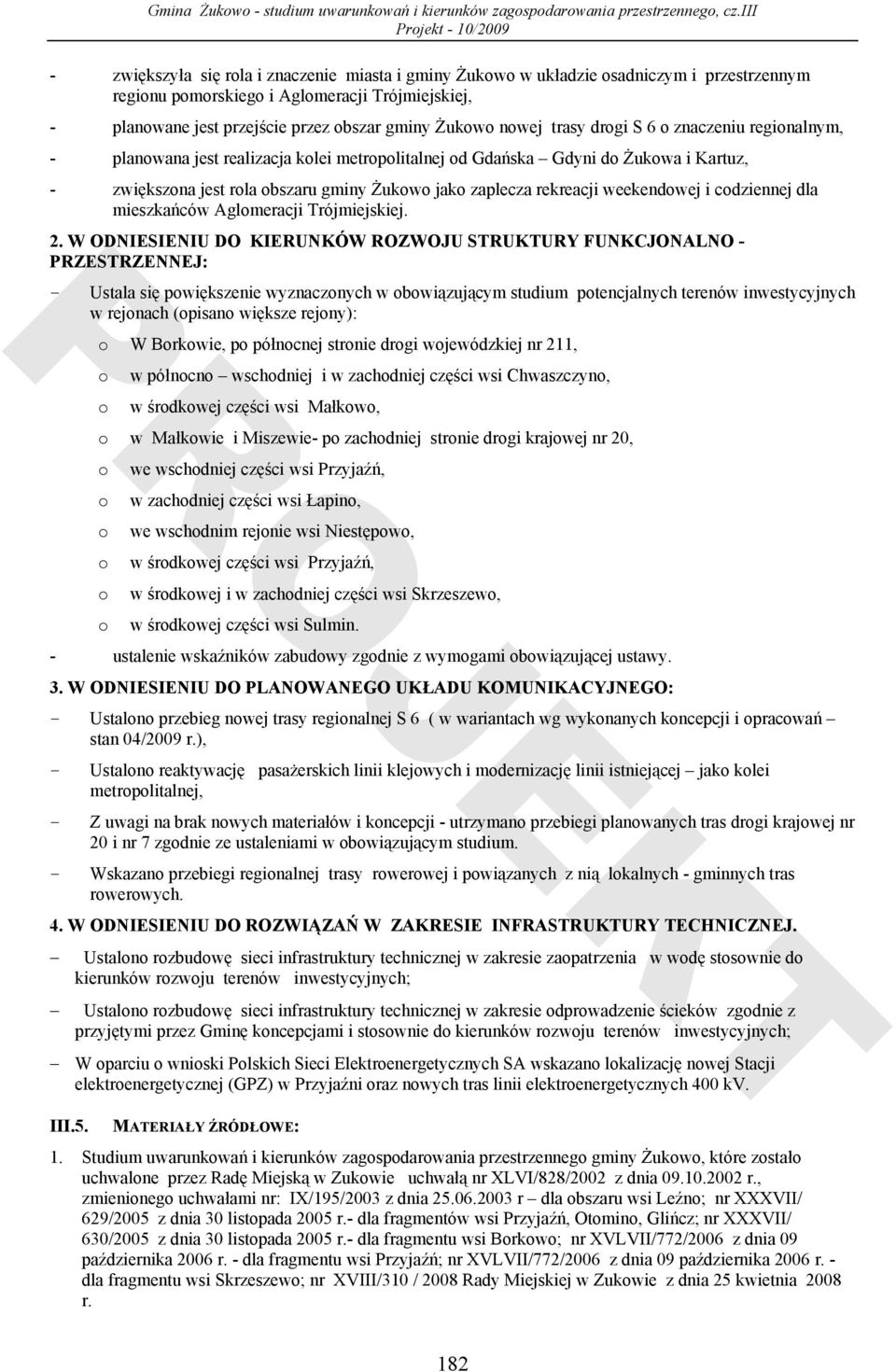 rekreacji weekendowej i codziennej dla mieszkańców Aglomeracji Trójmiejskiej. 2.