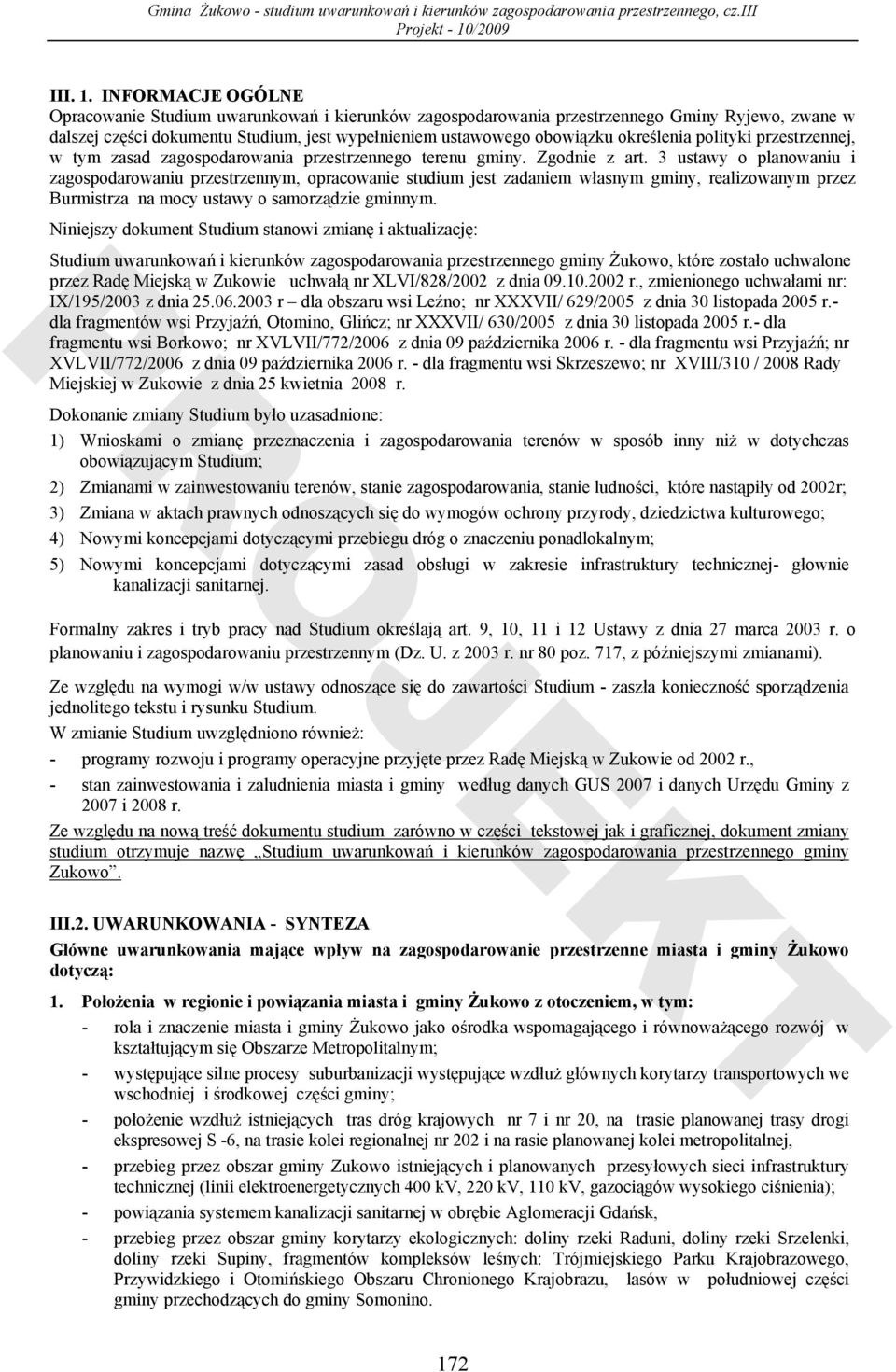 polityki przestrzennej, w tym zasad zagospodarowania przestrzennego terenu gminy. Zgodnie z art.