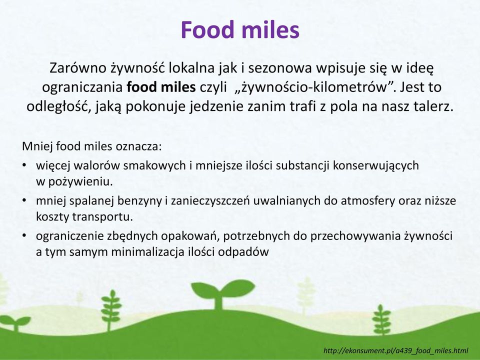 Mniej food miles oznacza: więcej walorów smakowych i mniejsze ilości substancji konserwujących w pożywieniu.