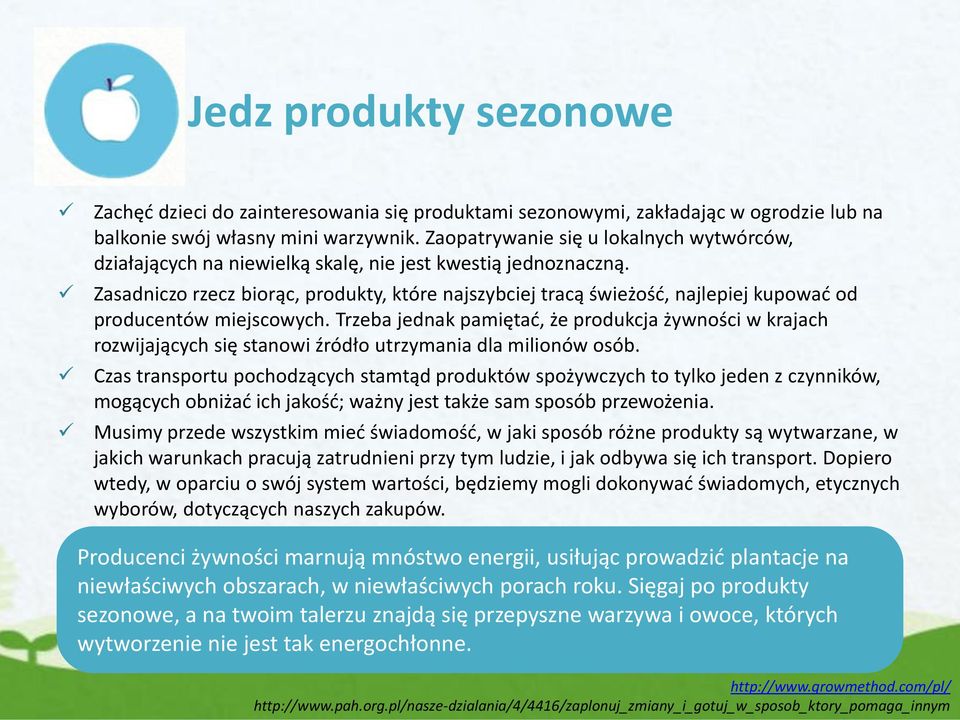 Zasadniczo rzecz biorąc, produkty, które najszybciej tracą świeżość, najlepiej kupować od producentów miejscowych.