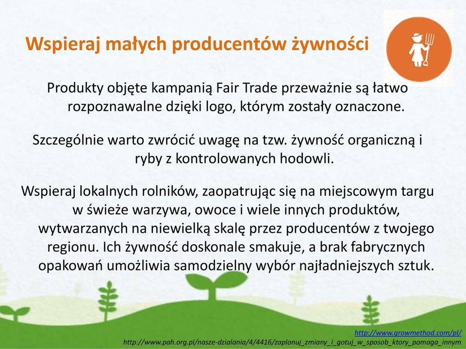 Wspieraj lokalnych rolników, zaopatrując się na miejscowym targu w świeże warzywa, owoce i wiele innych produktów, wytwarzanych na niewielką skalę przez producentów