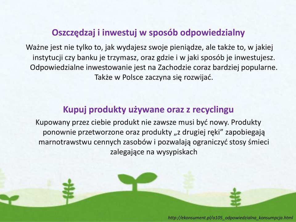Także w Polsce zaczyna się rozwijać. Kupuj produkty używane oraz z recyclingu Kupowany przez ciebie produkt nie zawsze musi być nowy.