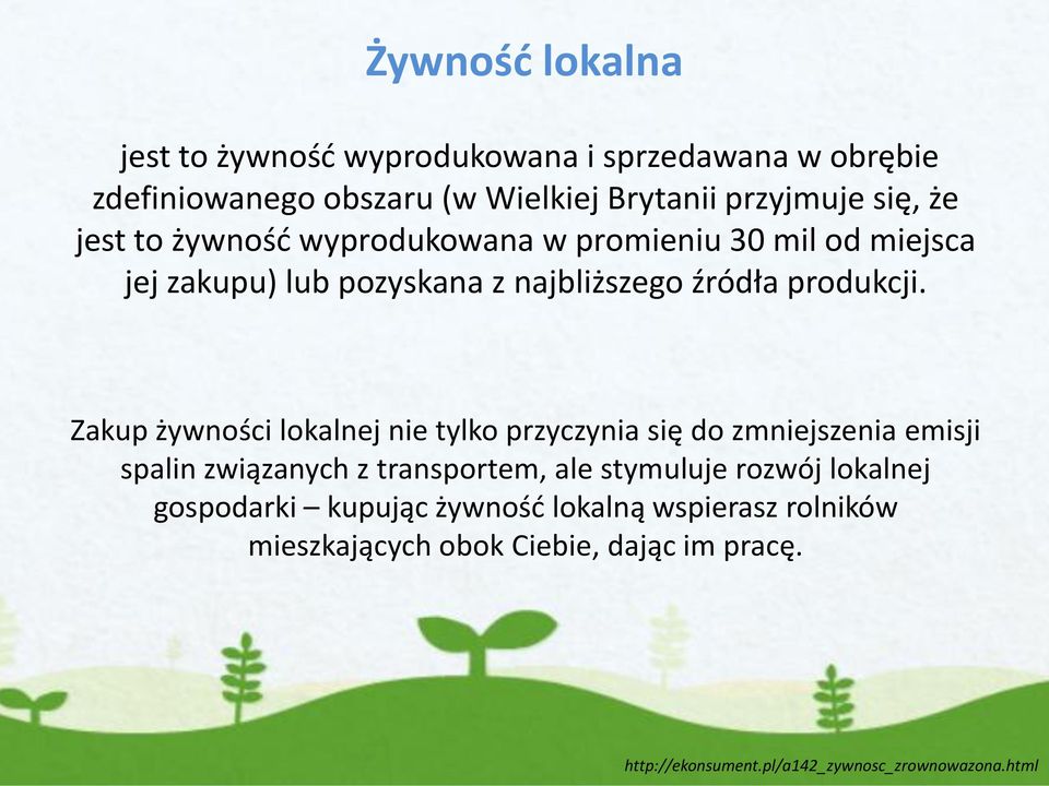 Zakup żywności lokalnej nie tylko przyczynia się do zmniejszenia emisji spalin związanych z transportem, ale stymuluje rozwój