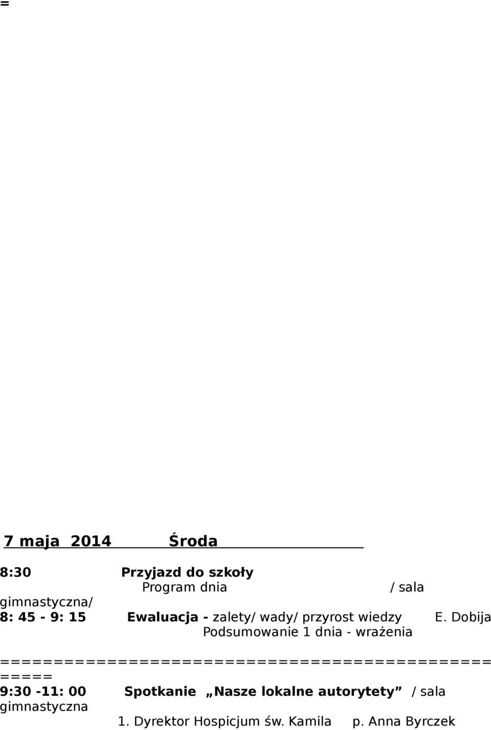 Dobija Podsumowanie 1 dnia - wrażenia 9:30-11: 00 Spotkanie Nasze