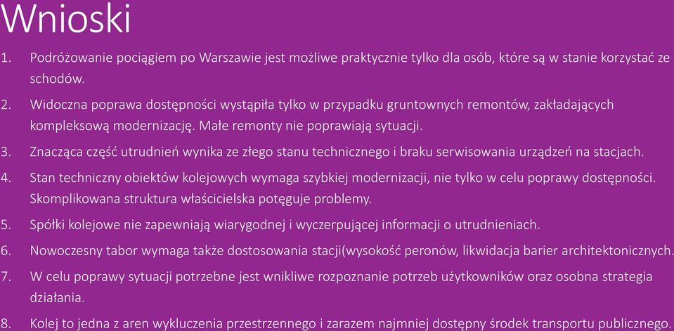 Znacząca część utrudnień wynika ze złego stanu technicznego i braku serwisowania urządzeń na stacjach. 4.