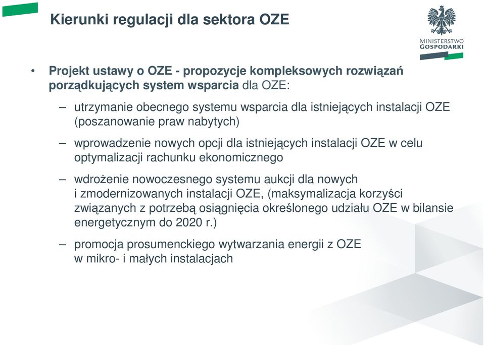 optymalizacji rachunku ekonomicznego wdrożenie nowoczesnego systemu aukcji dla nowych i zmodernizowanych instalacji OZE, (maksymalizacja korzyści