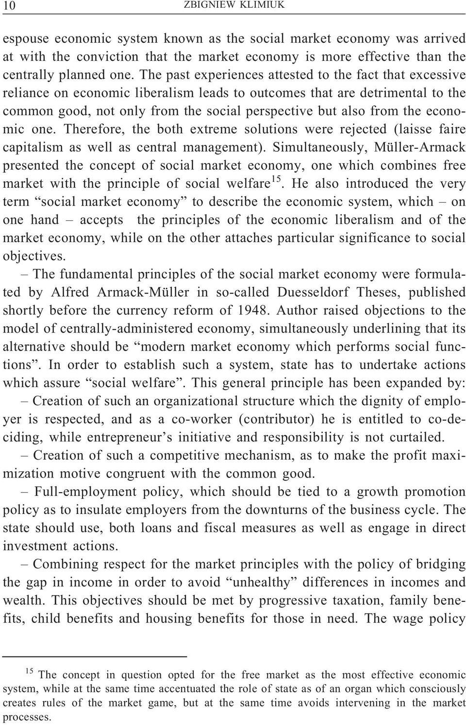 the economic one. Therefore, the both extreme solutions were rejected (laisse faire capitalism as well as central management).