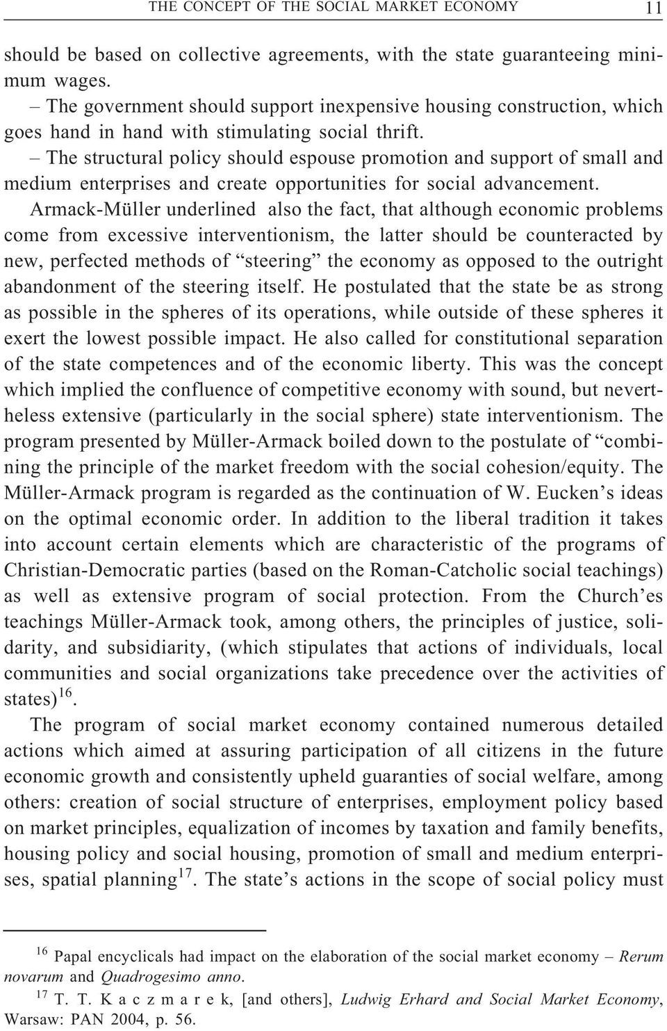 The structural policy should espouse promotion and support of small and medium enterprises and create opportunities for social advancement.
