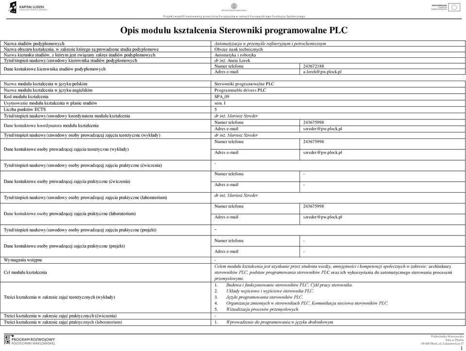 Automatyka i robotyka dr inż. Aneta Lorek Numer telefonu 243672188 Adres email a.lorek@pw.plock.