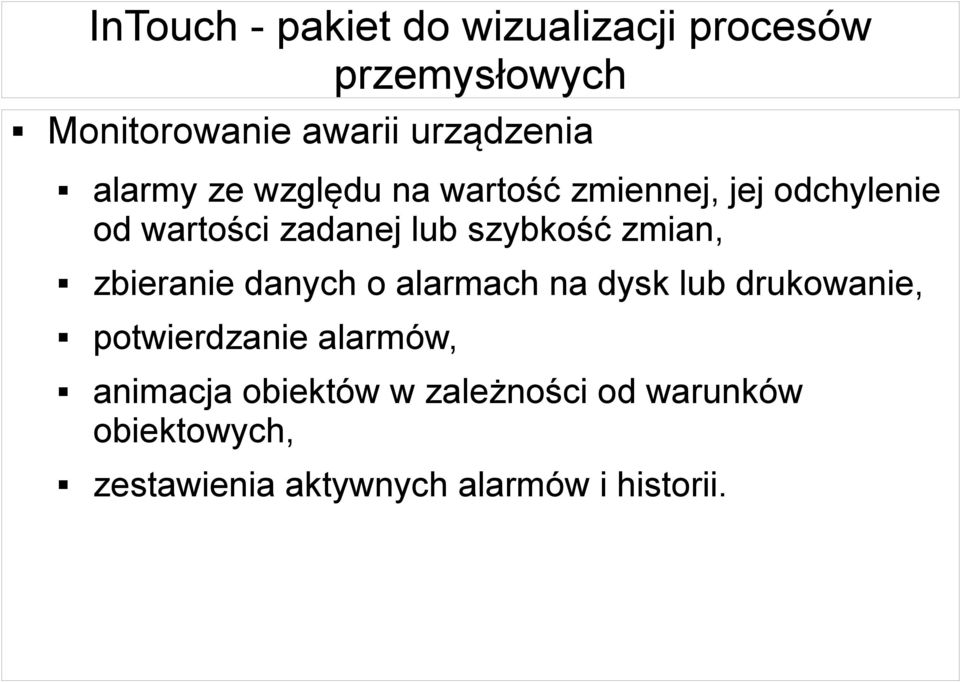 zmian, zbieranie danych o alarmach na dysk lub drukowanie, potwierdzanie alarmów,