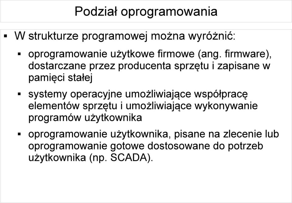 umożliwiające współpracę elementów sprzętu i umożliwiające wykonywanie programów użytkownika