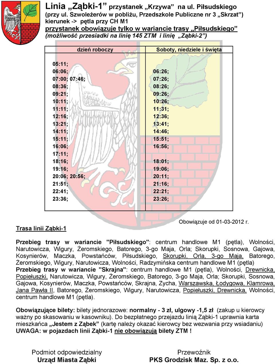 przesiadki na linię 145 ZTM i linię Ząbki-2 ) 05:11; 06:06; 07:00; 07:46; 08:36; 09:21; 10:11; 11:11; 12:16; 13:21; 14:11; 15:11;