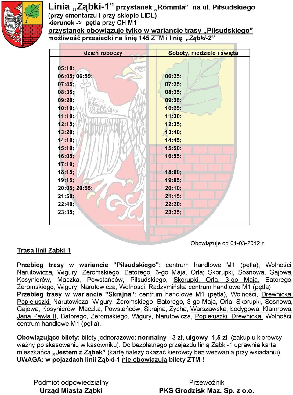 przesiadki na linię 145 ZTM i linię Ząbki-2 05:10; 06:05; 06:59; 07:45; 08:35; 09:20; 10:10; 11:10; 12:15; 13:20; 14:10;