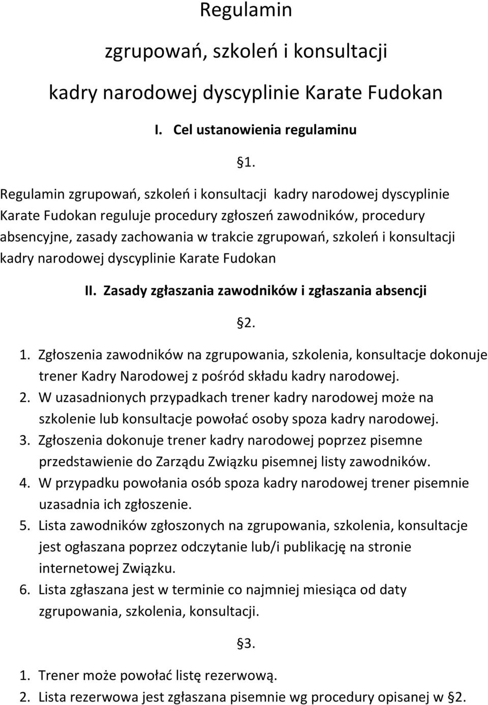 trakcie zgrupowań, szkoleń i konsultacji kadry narodowej dyscyplinie Karate Fudokan 1.