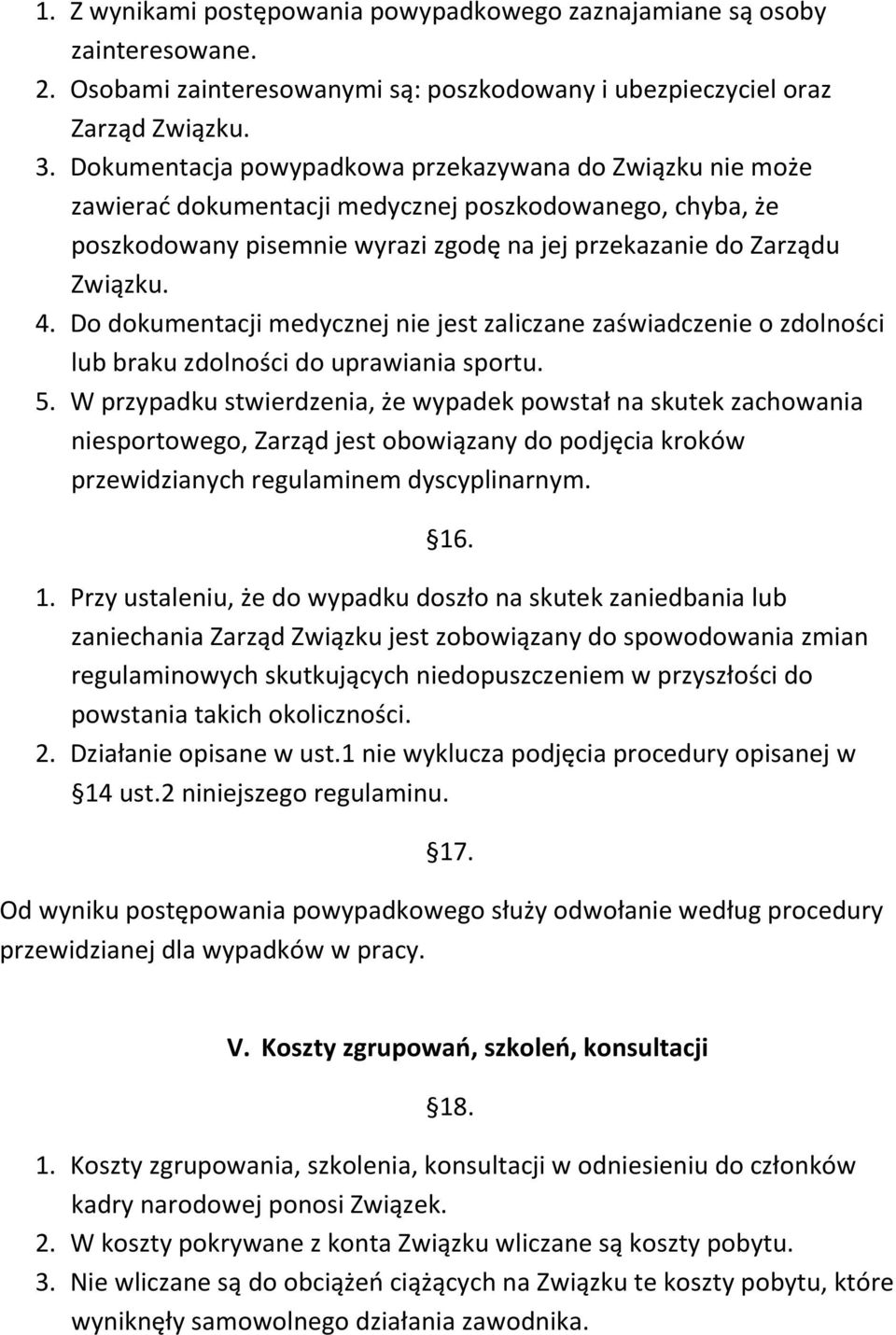 Do dokumentacji medycznej nie jest zaliczane zaświadczenie o zdolności lub braku zdolności do uprawiania sportu. 5.