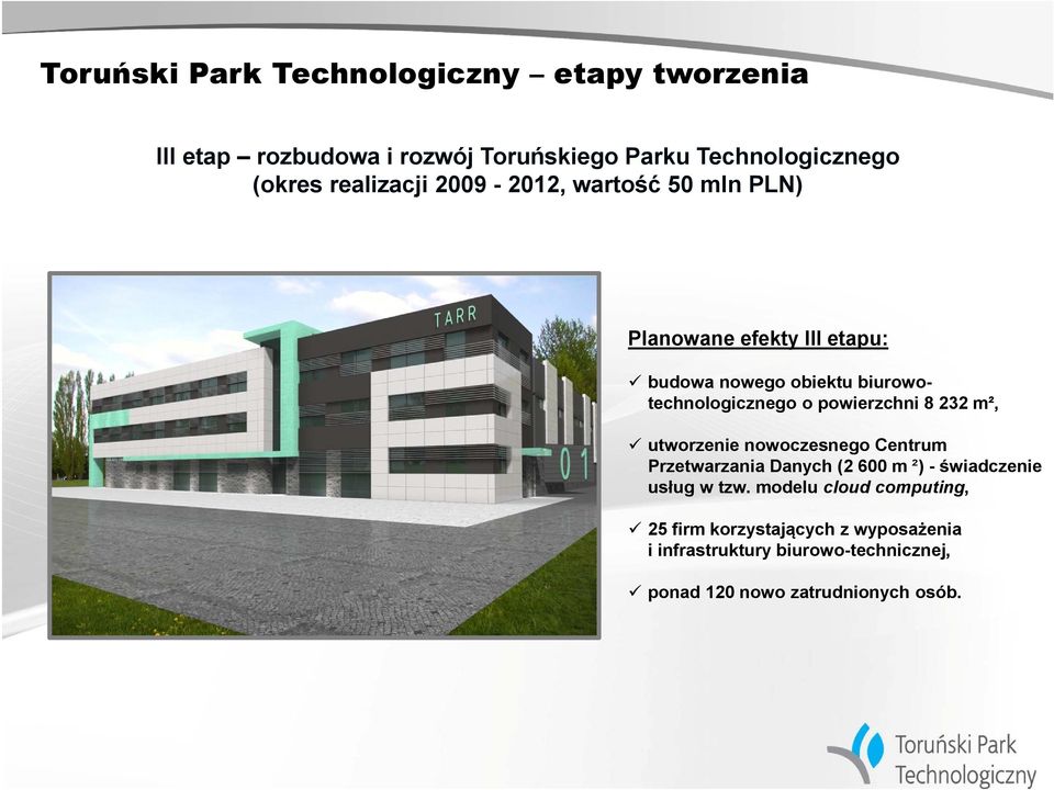 powierzchni 8 232 m², utworzenie nowoczesnego Centrum Przetwarzania Danych (2 600 m ²) - świadczenie usług w tzw.