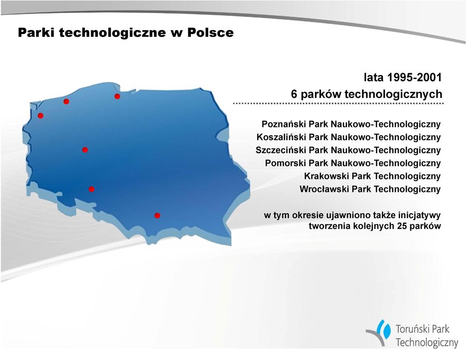 Naukowo-Technologiczny Pomorski Park Naukowo-Technologiczny Krakowski Park Technologiczny