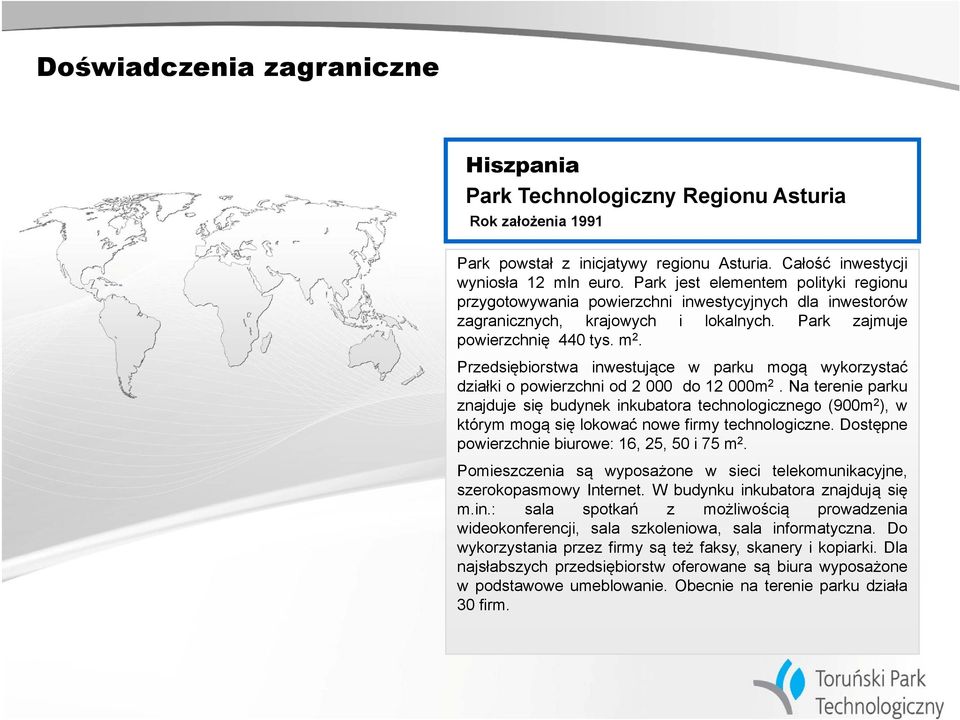Przedsiębiorstwa inwestujące w parku mogą wykorzystać działki o powierzchni od 2 000 do 12 000m 2.
