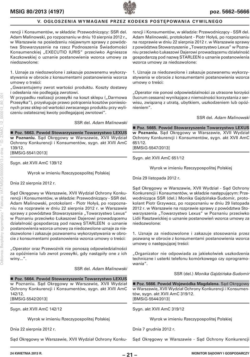 umowy za niedozwolone: Sygn. akt XVII AmC 142/12 Dnia 22 sierpnia 2012 r. Sąd Okręgowy w Warszawie, XVII Wydział Ochrony Konkurencji i Konsumentów, w składzie: Przewodniczący - SSR del.