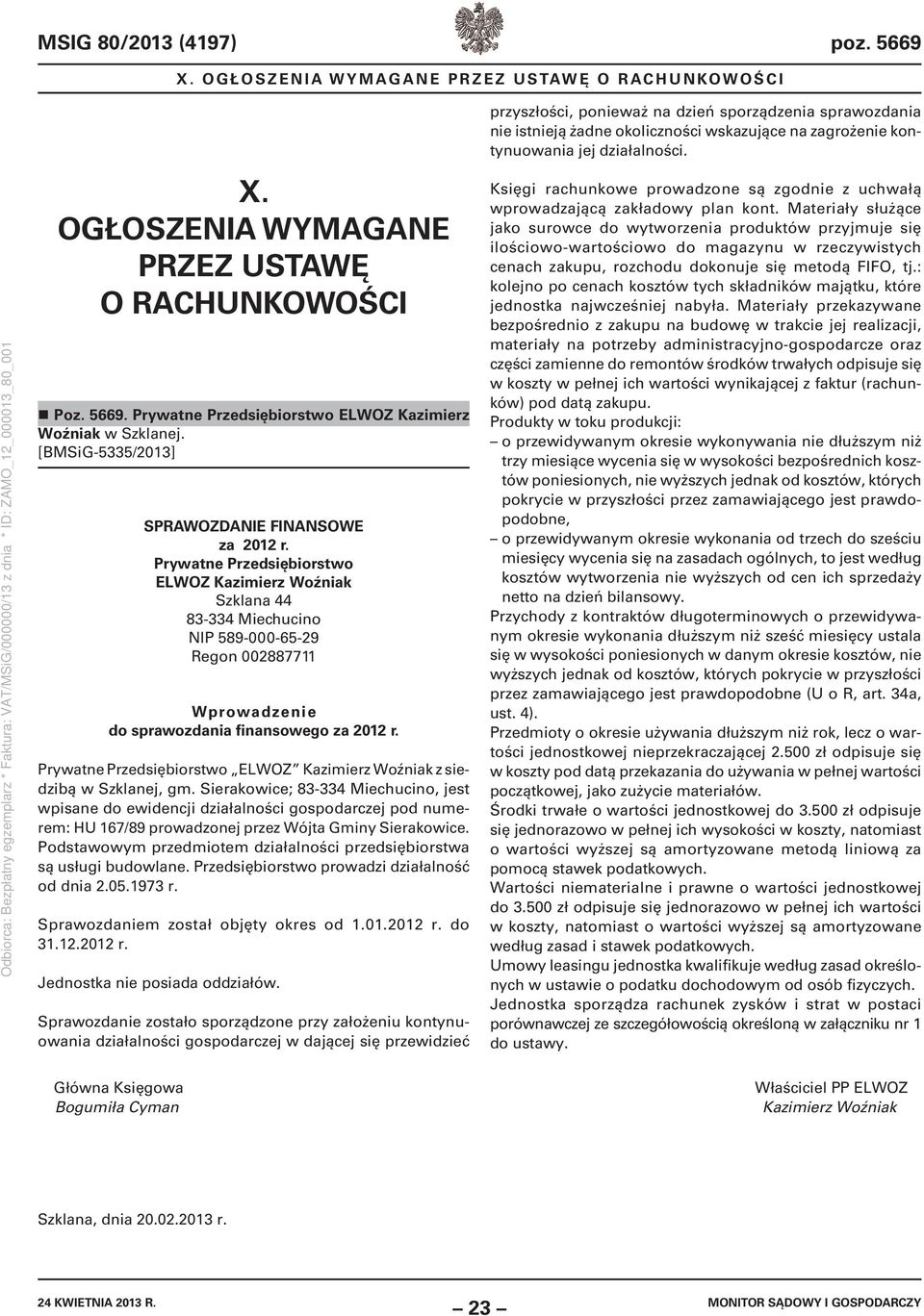 Prywatne Przedsiębiorstwo ELWOZ Kazimierz Woźniak Szklana 44 83-334 Miechucino NIP 589-000-65-29 Regon 002887711 Wprowadzenie do sprawozdania finansowego za 2012 r.