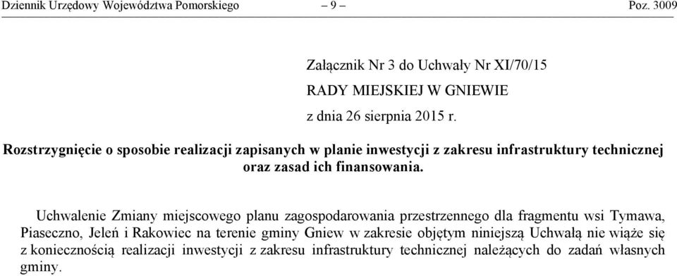 Uchwalenie Zmiany miejscowego planu zagospodarowania przestrzennego dla fragmentu wsi Tymawa, Piaseczno, Jeleń i Rakowiec na terenie gminy Gniew w