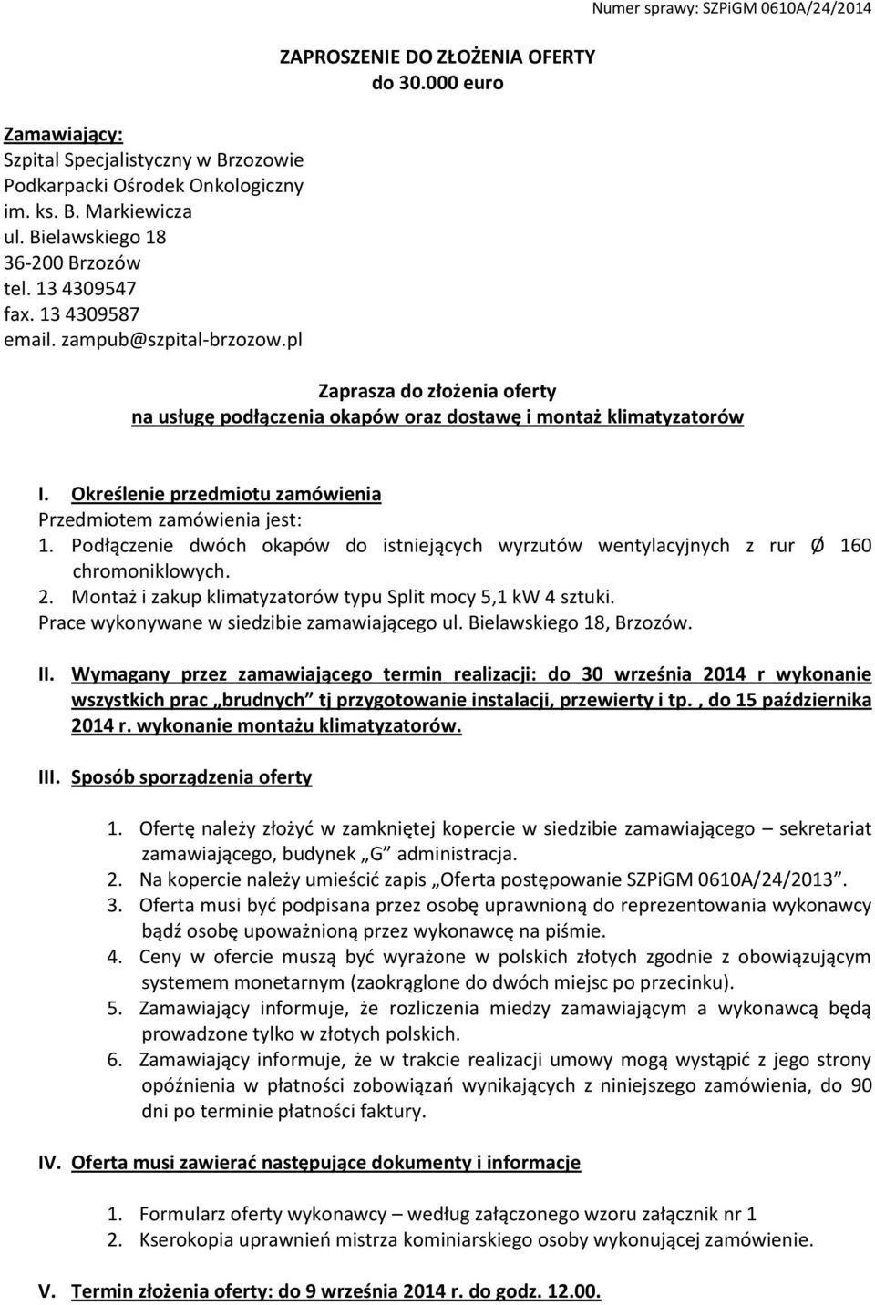 000 euro Numer sprawy: SZPiGM 0610A/24/2014 Zaprasza do złożenia oferty na usługę podłączenia okapów oraz dostawę i montaż klimatyzatorów I.