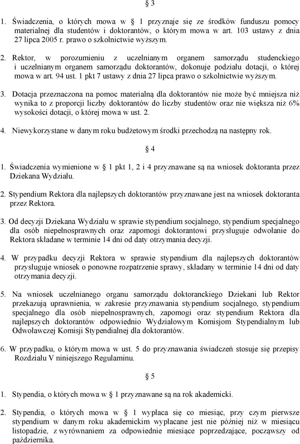 94 ust. 1 pkt 7 ustawy z dnia 27 lipca prawo o szkolnictwie wyższym. 3.