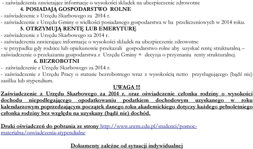 OTRZYMUJĄ RENTĘ LUB EMERYTURĘ - zaświadczenia zawierające informacje o wysokości składek na ubezpieczenie zdrowotne - w przypadku gdy rodzice lub opiekunowie przekazali gospodarstwo rolne aby uzyskać