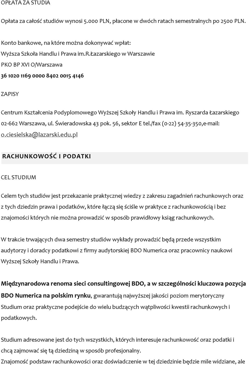 Ryszarda Łazarskiego 02-662 Warszawa, ul. Świeradowska 43 pok. 56, sektor E tel./fax (0-22) 54-35-350,e-mail: o.ciesielska@lazarski.edu.