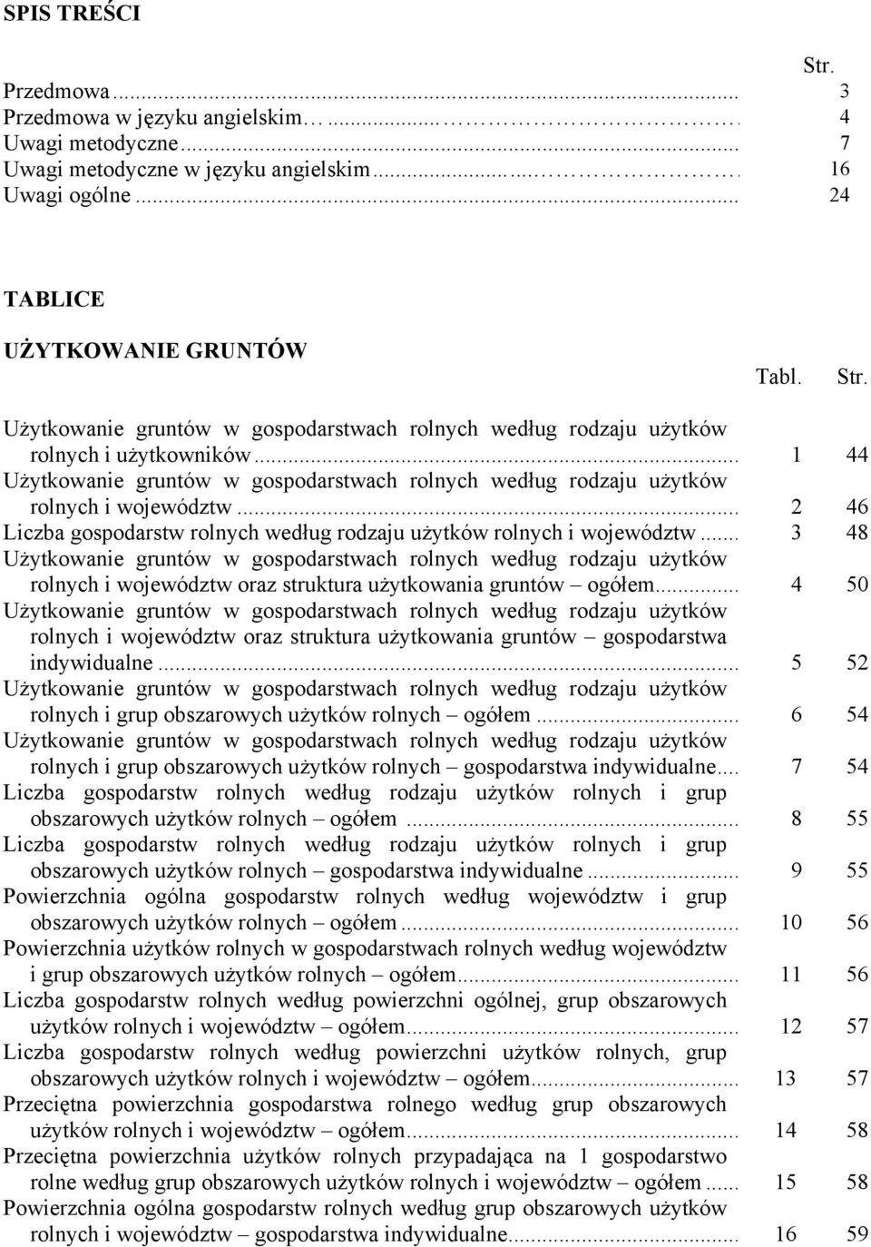 .. 3 48 Użytkowanie gruntów w gospodarstwach rolnych według rodzaju użytków rolnych i województw oraz struktura użytkowania gruntów ogółem.