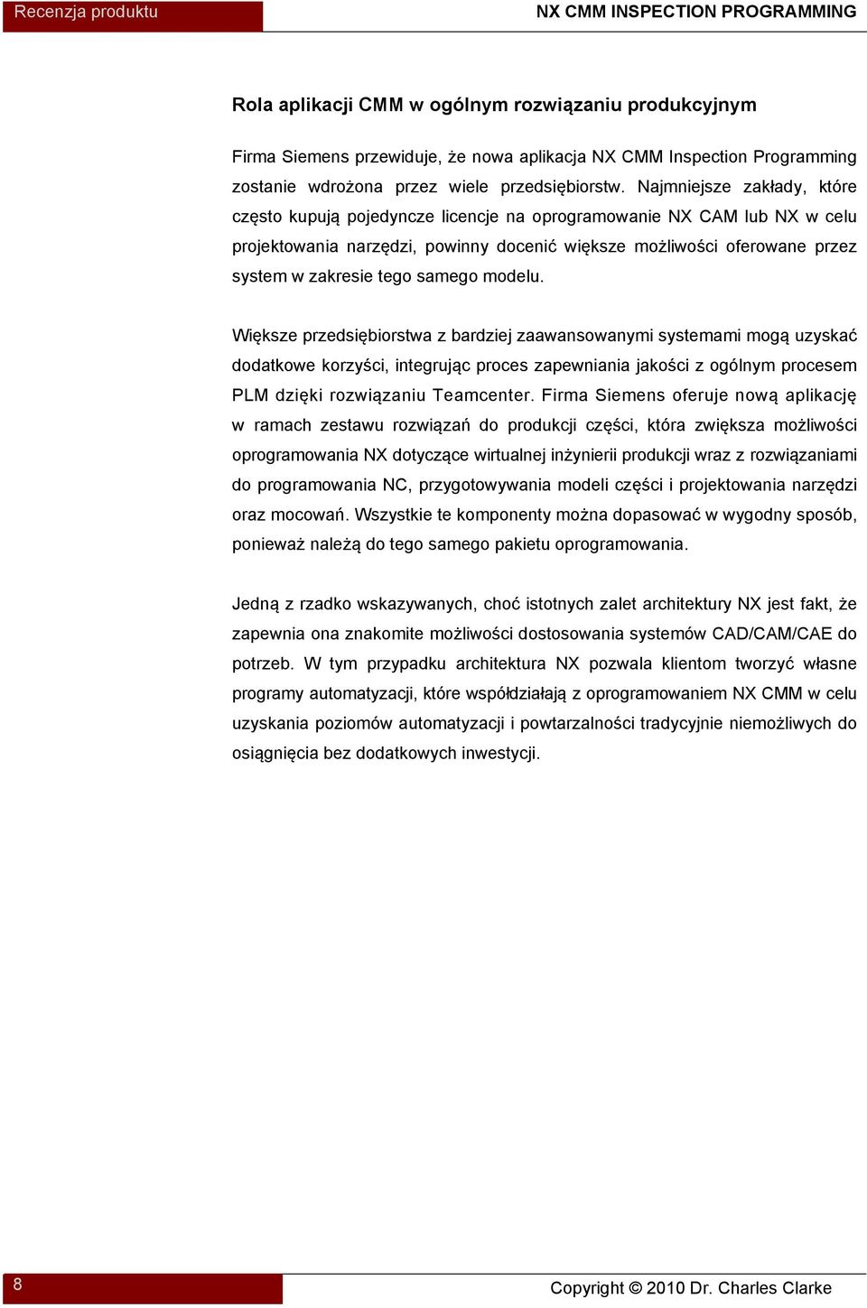 Najmniejsze zakłady, które często kupują pojedyncze licencje na oprogramowanie NX CAM lub NX w celu projektowania narzędzi, powinny docenić większe możliwości oferowane przez system w zakresie tego