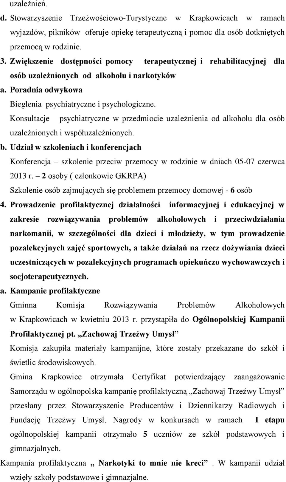 Konsultacje psychiatryczne w przedmiocie uzależnienia od alkoholu dla osób uzależnionych i współuzależnionych. b.