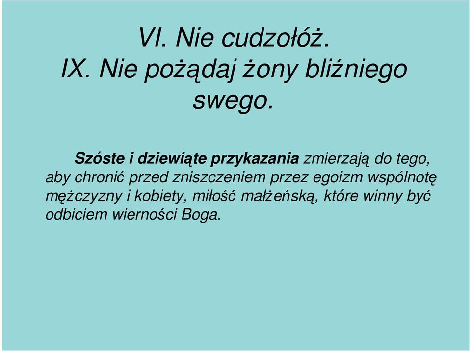 chronić przed zniszczeniem przez egoizm wspólnotę męŝczyzny