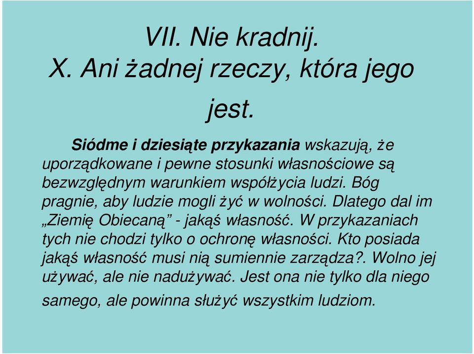 ludzi. Bóg pragnie, aby ludzie mogli Ŝyć w wolności. Dlatego dal im Ziemię Obiecaną - jakąś własność.