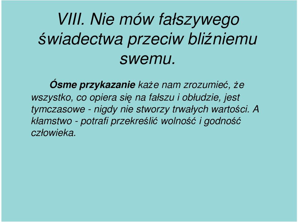 na fałszu i obłudzie, jest tymczasowe - nigdy nie stworzy