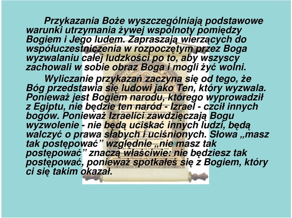 Wyliczanie przykazań zaczyna się od tego, Ŝe Bóg przedstawia się ludowi jako Ten, który wyzwala.