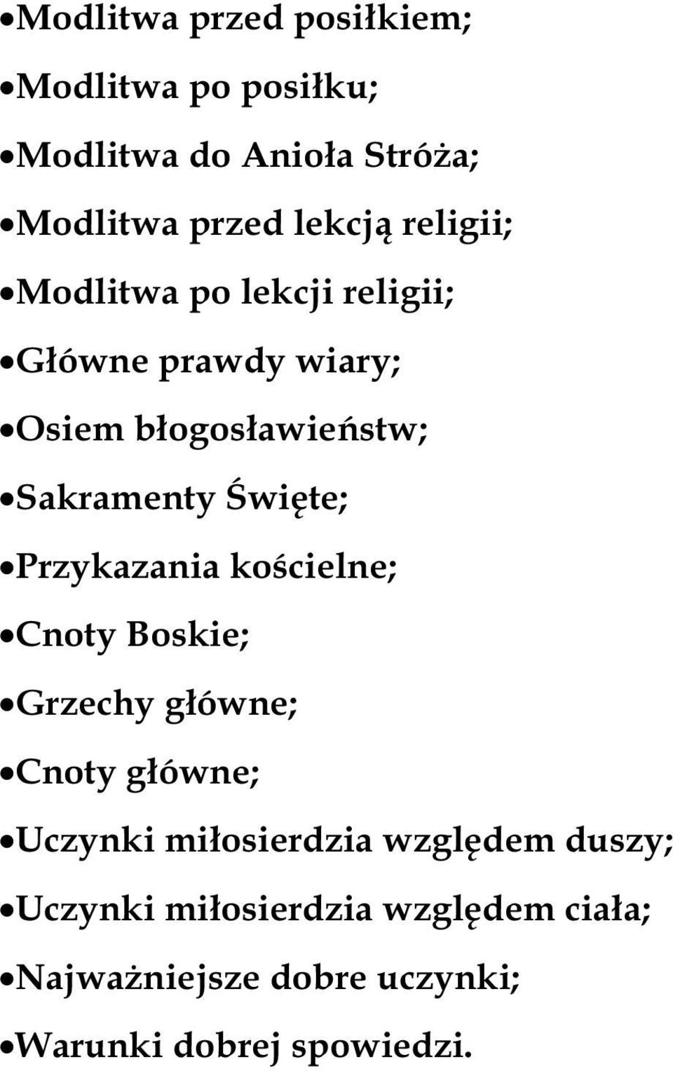 Święte; Przykazania kościelne; Cnoty Boskie; Grzechy główne; Cnoty główne; Uczynki miłosierdzia