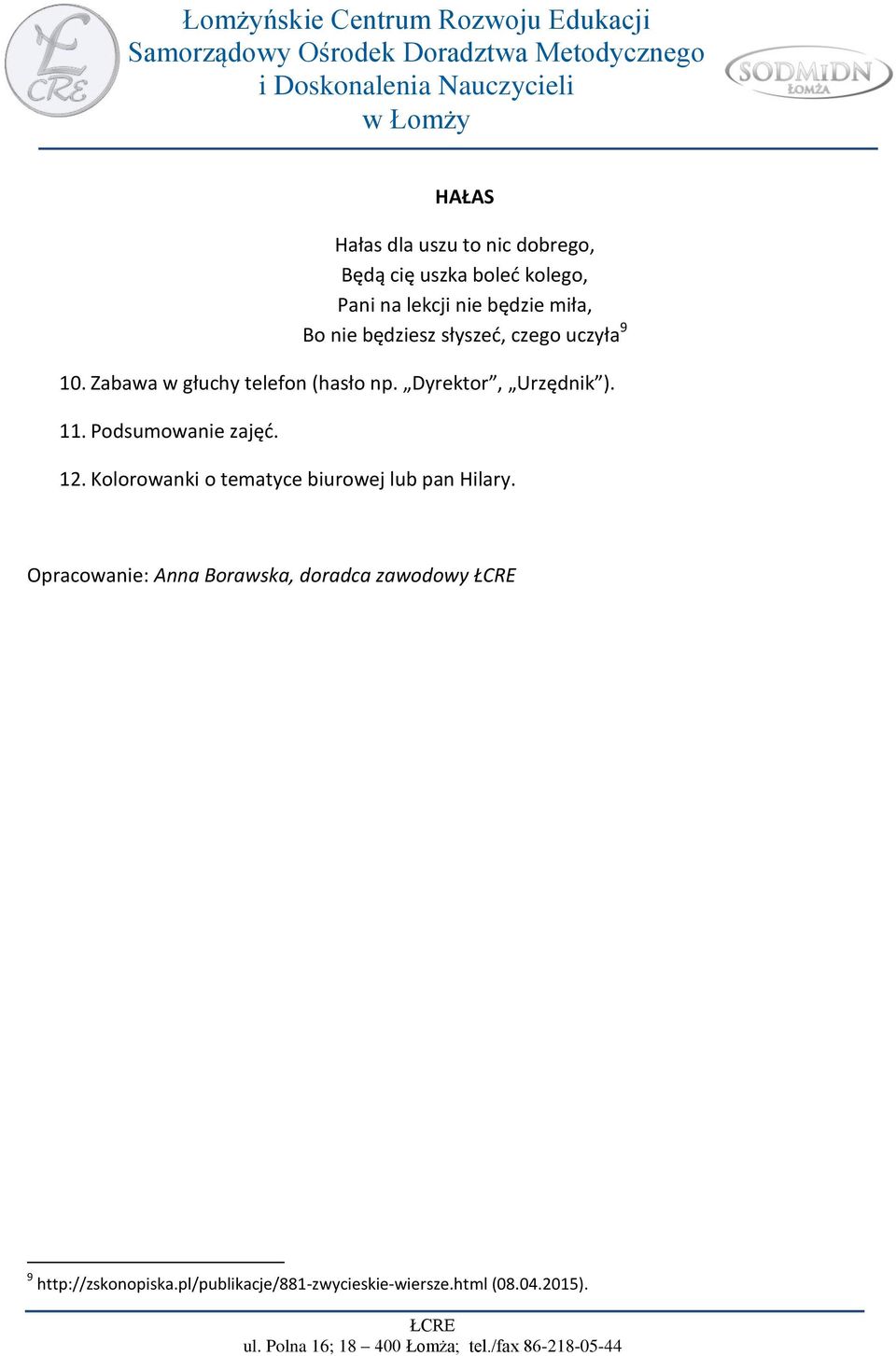 Dyrektor, Urzędnik ). 11. Podsumowanie zajęć. 12. Kolorowanki o tematyce biurowej lub pan Hilary.