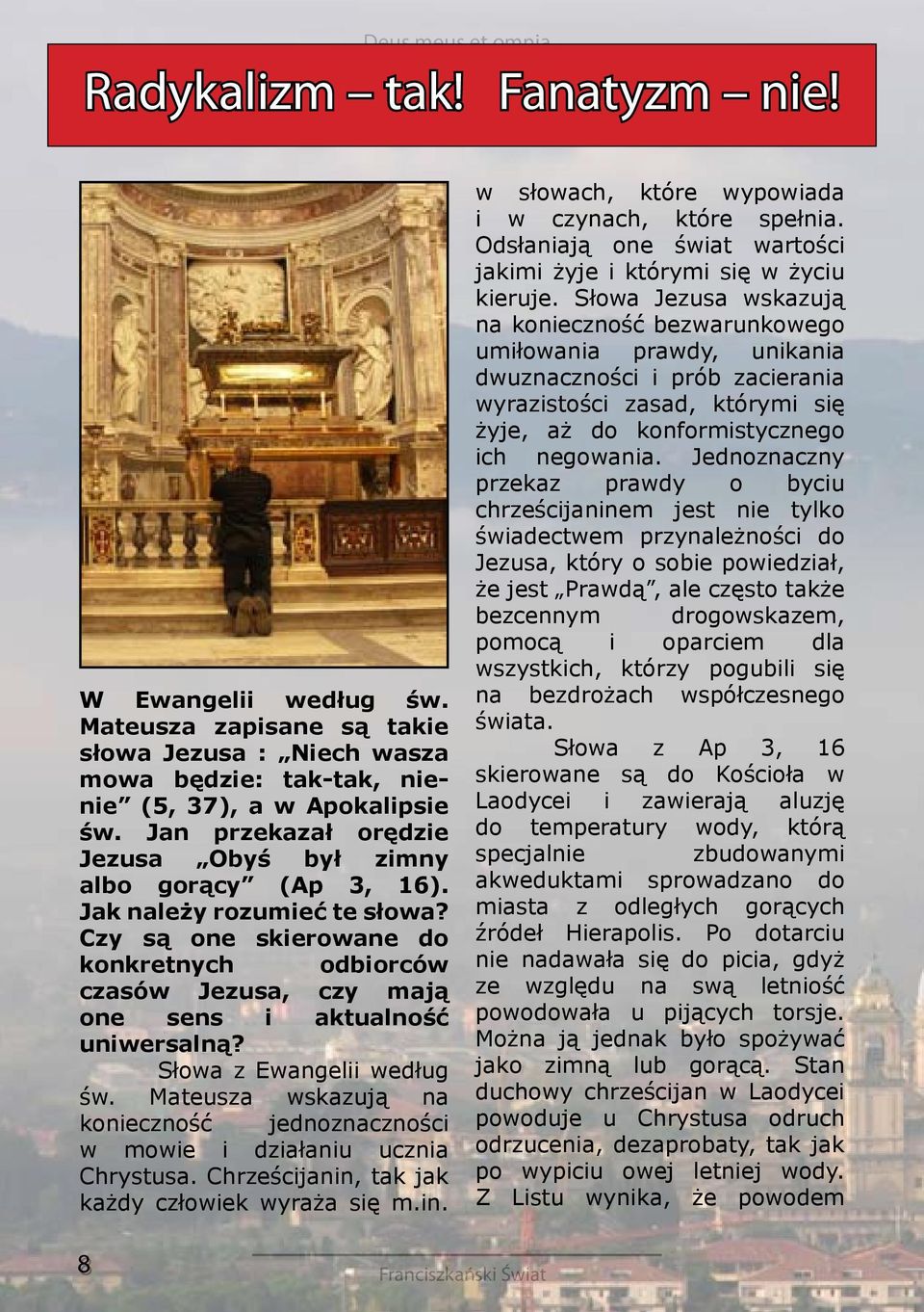 Czy są one skierowane do konkretnych odbiorców czasów Jezusa, czy mają one sens i aktualność uniwersalną? Słowa z Ewangelii według św.