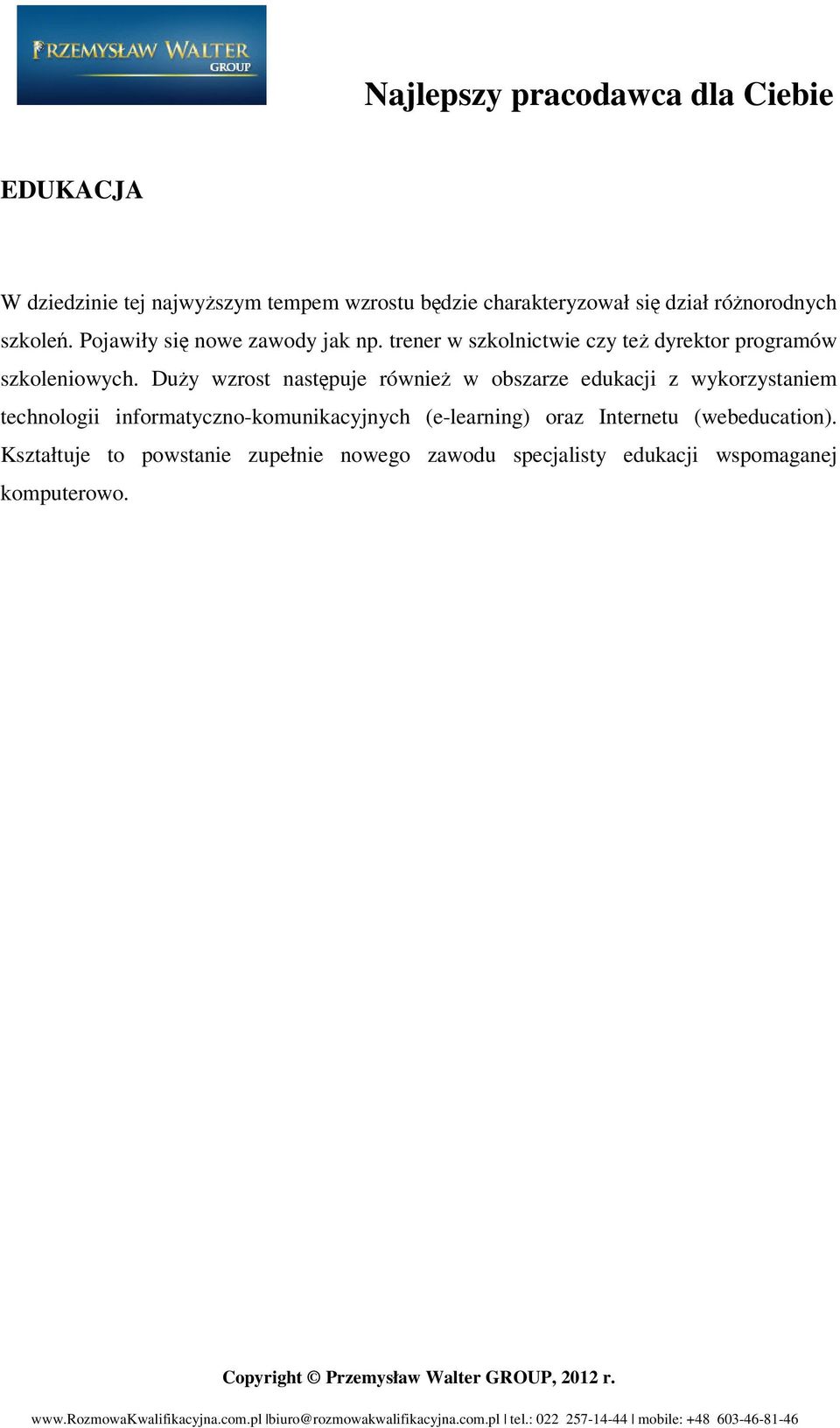 Duży wzrost następuje również w obszarze edukacji z wykorzystaniem technologii informatyczno-komunikacyjnych
