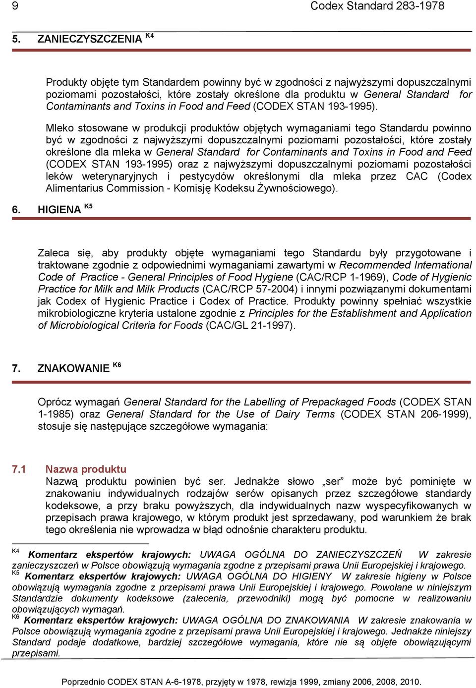 Contaminants and Toxins in Food and Feed (CODEX STAN 193-1995).