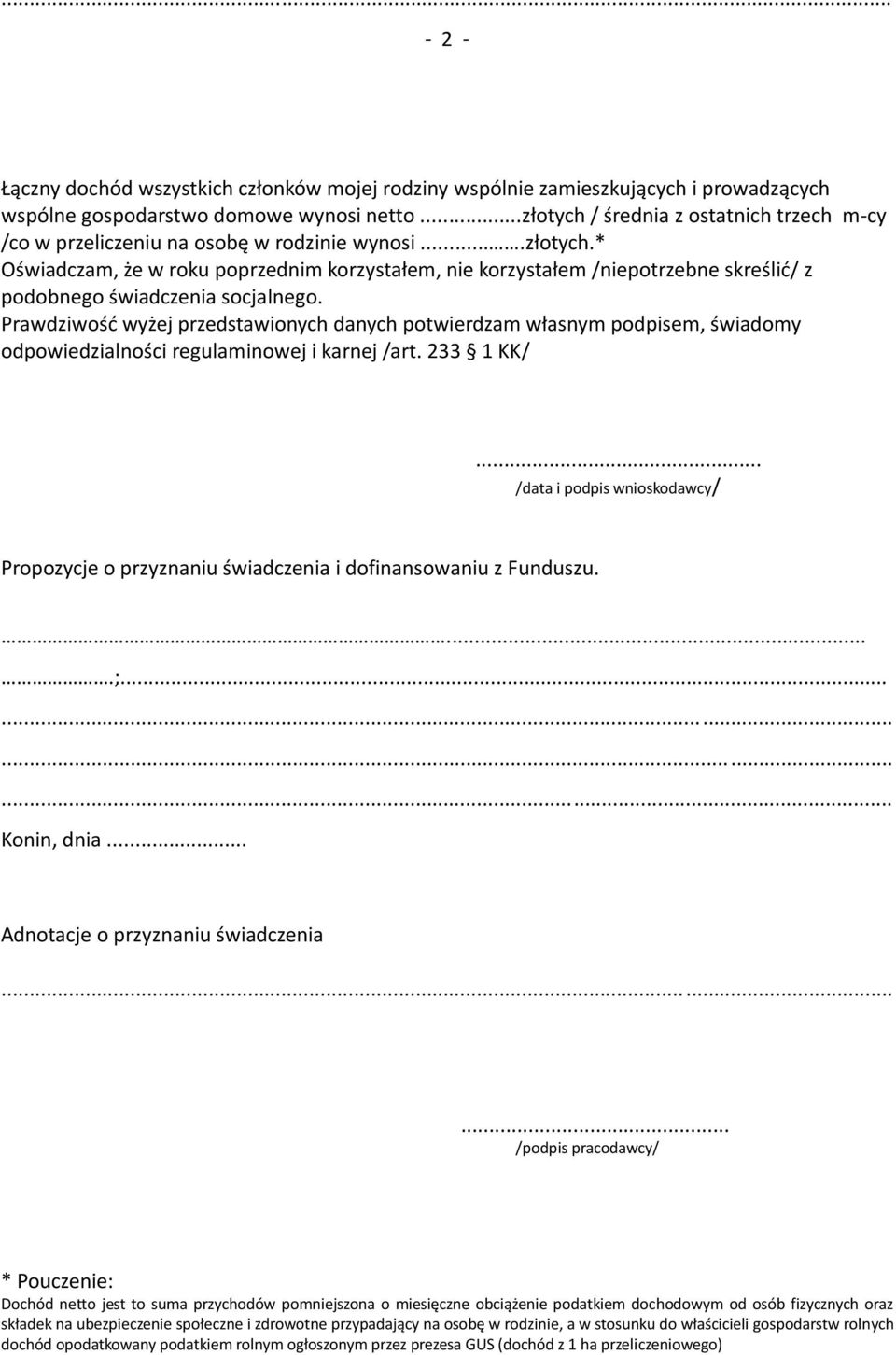 Prawdziwość wyżej przedstawionych danych potwierdzam własnym podpisem, świadomy odpowiedzialności regulaminowej i karnej /art. 233 1 KK/.