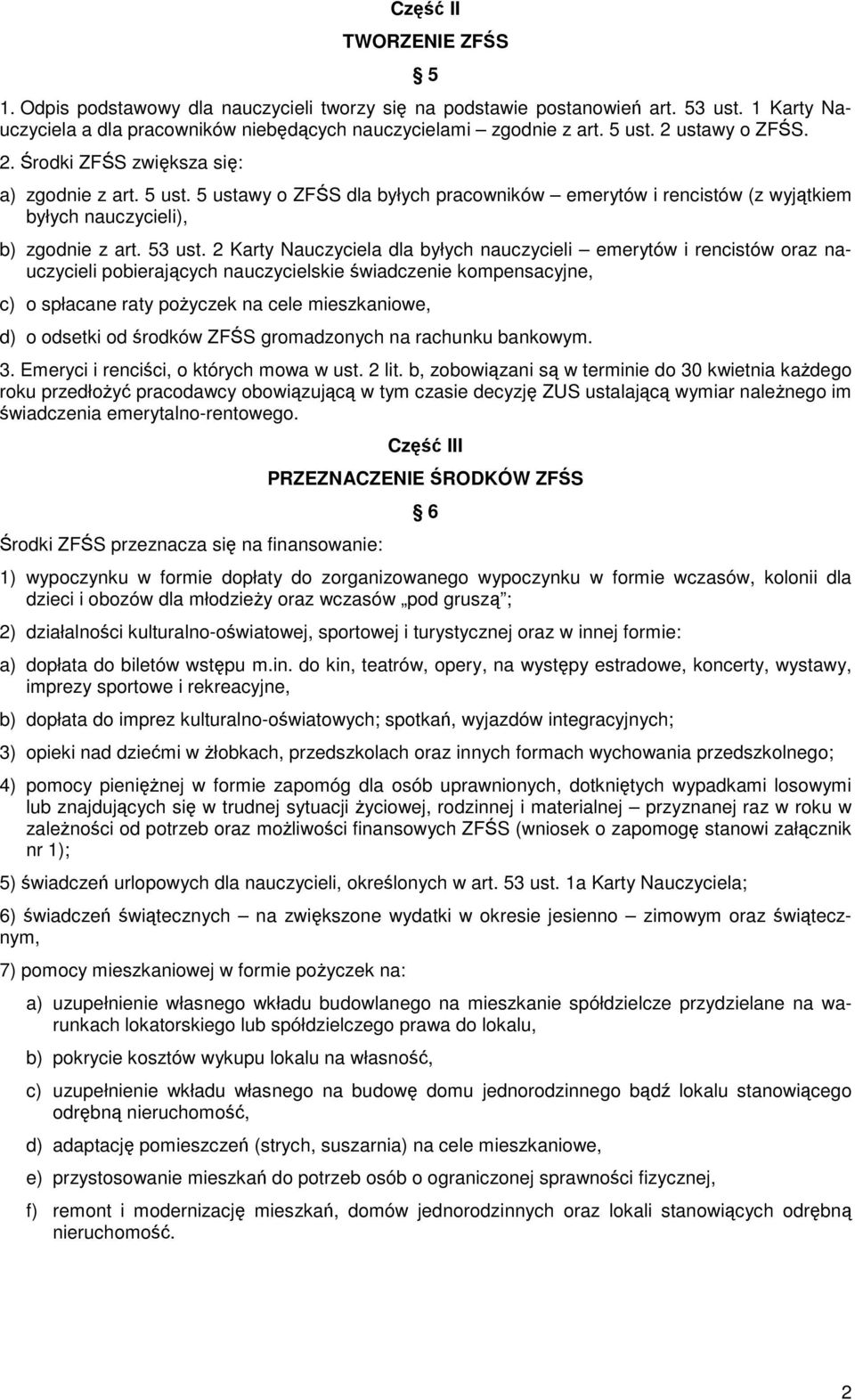 2 Karty Nauczyciela dla byłych nauczycieli emerytów i rencistów oraz nauczycieli pobierających nauczycielskie świadczenie kompensacyjne, c) o spłacane raty pożyczek na cele mieszkaniowe, d) o odsetki