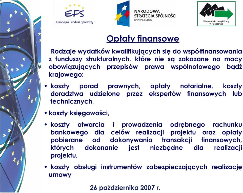 technicznych, koszty księgowości, koszty otwarcia i prowadzenia odrębnego rachunku bankowego dla celów realizacji projektu oraz opłaty pobierane od