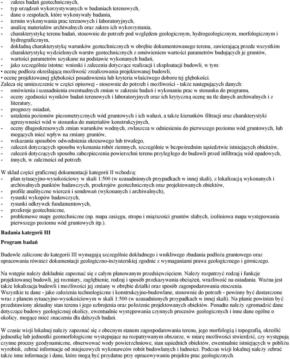 charakterystykę warunków geotechnicznych w obrębie dokumentowanego terenu, zawierającą przede wszystkim charakterystykę wydzielonych warstw geotechnicznych z omówieniem wartości parametrów budujących