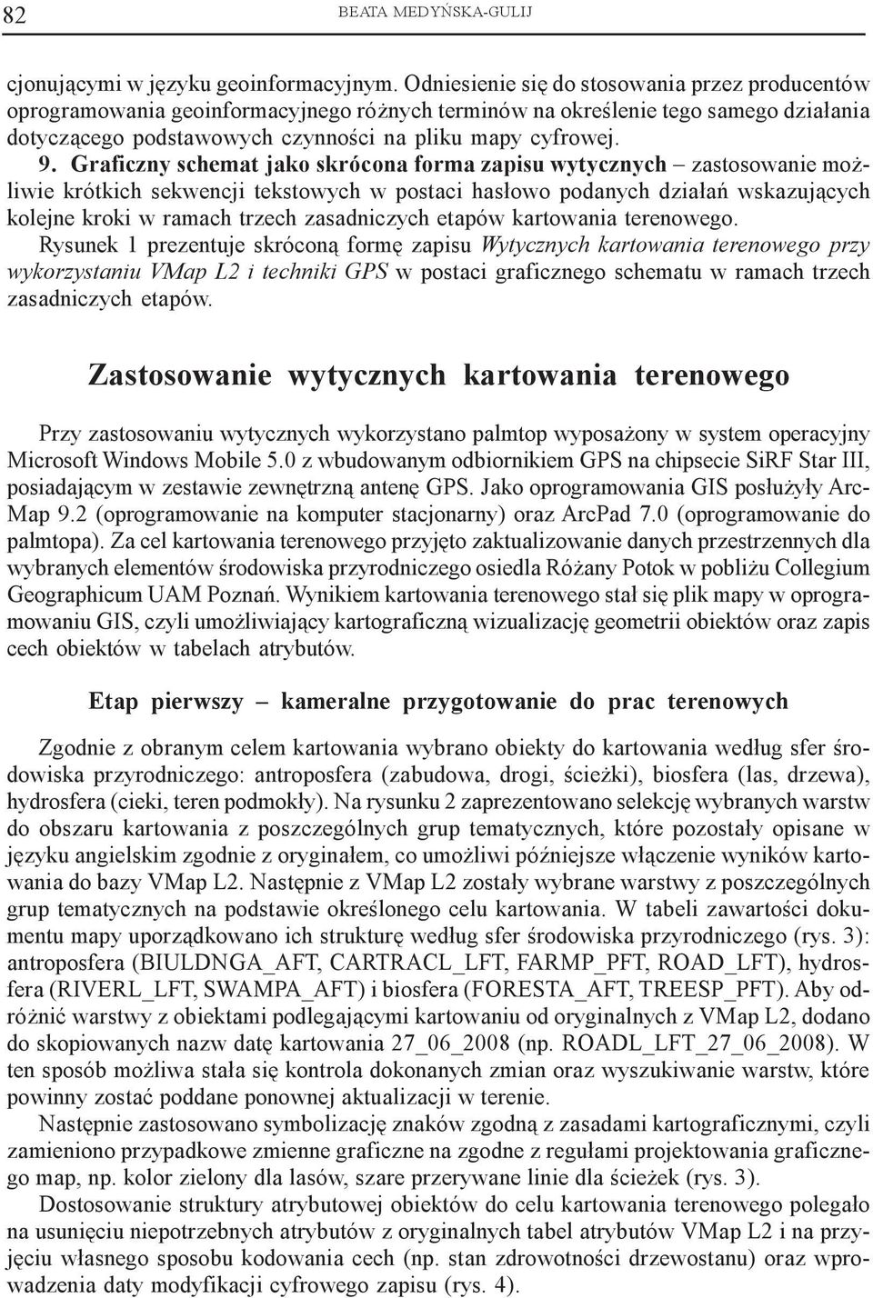 Graficzny schemat jako skrócona forma zapisu wytycznych zastosowanie mo - liwie krótkich sekwencji tekstowych w postaci has³owo podanych dzia³añ wskazuj¹cych kolejne kroki w ramach trzech