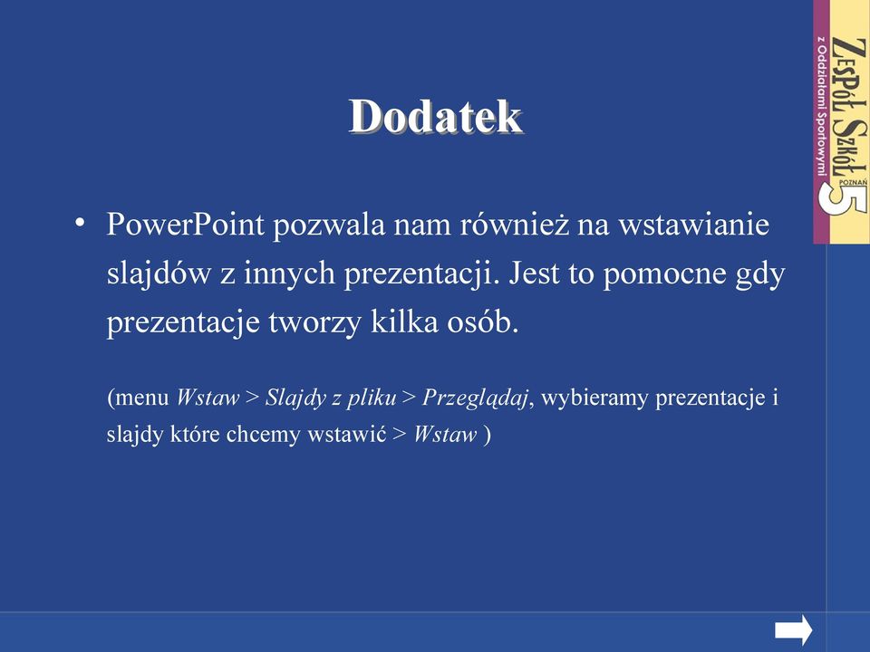 Jest to pomocne gdy prezentacje tworzy kilka osób.