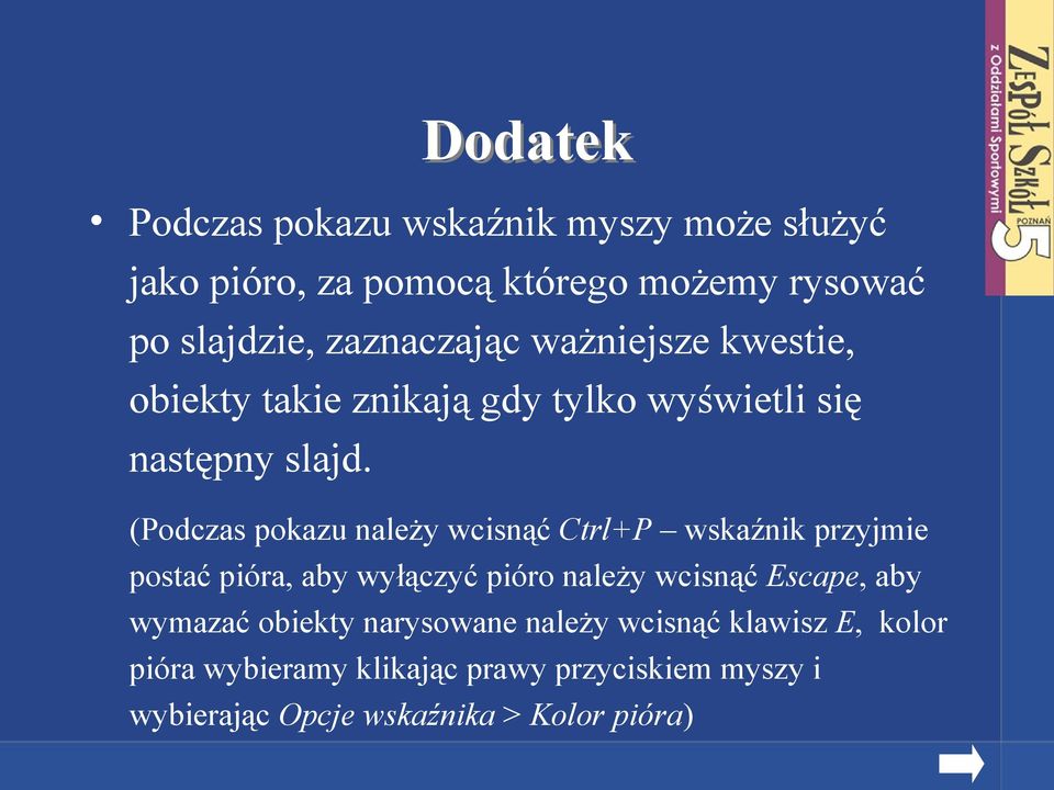 (Podczas pokazu należy wcisnąć Ctrl+P wskaźnik przyjmie postać pióra, aby wyłączyć pióro należy wcisnąć Escape, aby