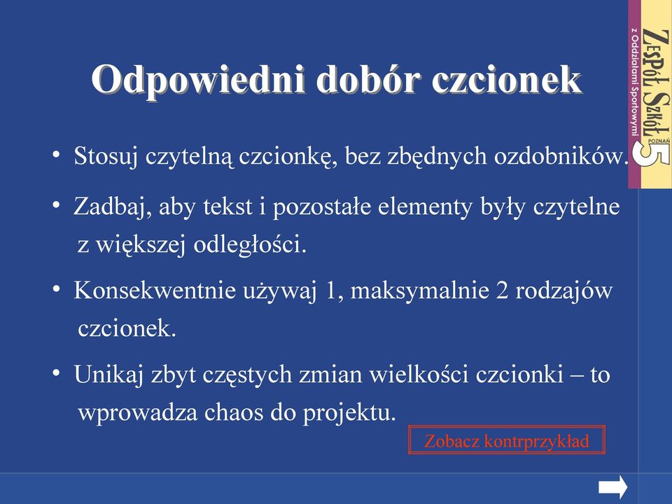 Konsekwentnie używaj 1, maksymalnie 2 rodzajów czcionek.